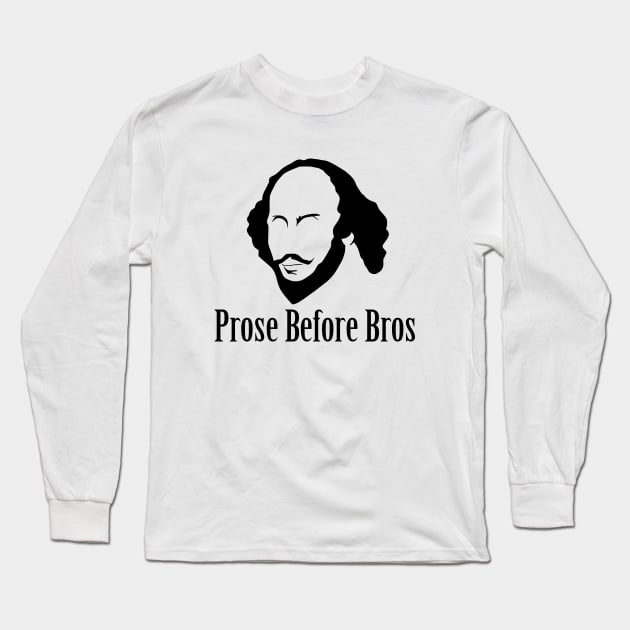 Prose Before Bros Long Sleeve T-Shirt by sunima